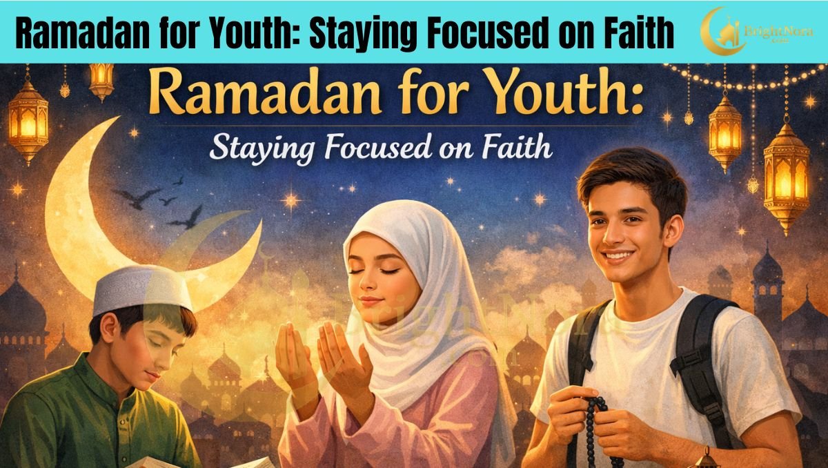 You are currently viewing Ramadan for Youth: Staying Focused on Faith 